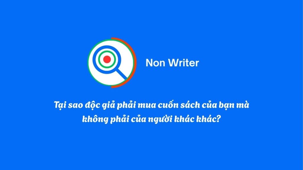 Tại sao độc giả phải mua cuốn sách của bạn mà không phải của người khác khác?