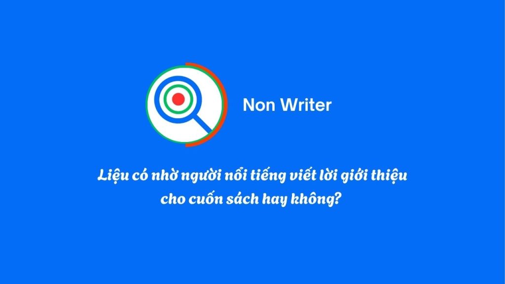 Liệu có nhờ người nổi tiếng viết lời giới thiệu cho cuốn sách hay không?